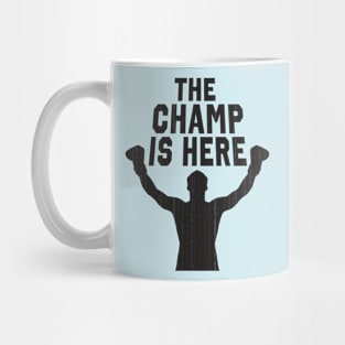 The Champ Is Here Mug